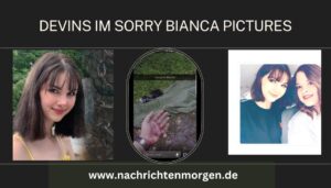 Devins Im Sorry Bianca Pictures