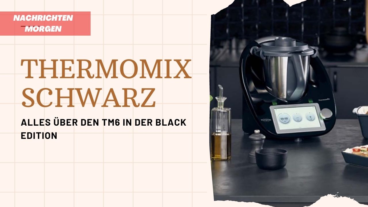 Thermomix Schwarz Alles über den TM6 in der Black Edition