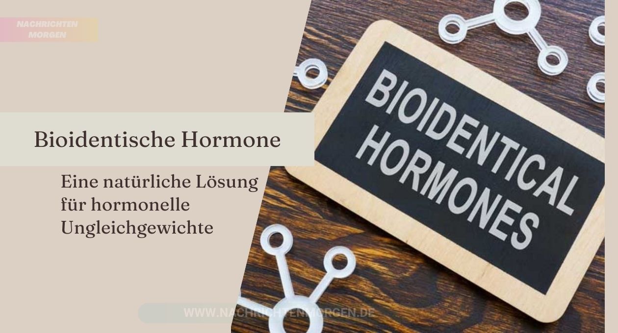 bioidentische hormone