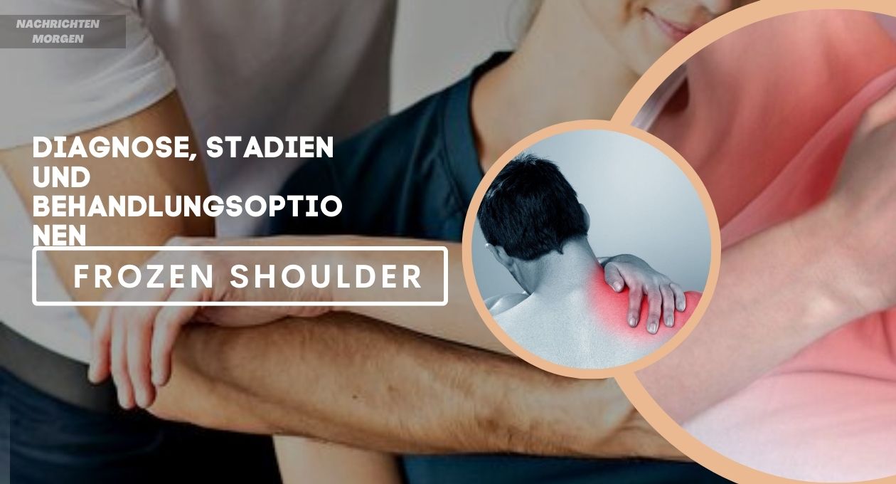 Symptomen Frozen Shoulder Diagnose, Stadien Und Behandlungsoptionen