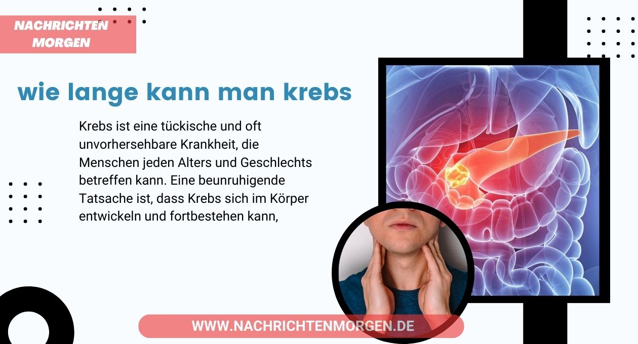 wie lange kann man krebs haben ohne es zu merken