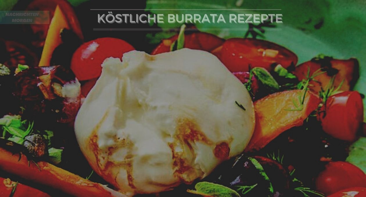 Burrata Rezepte