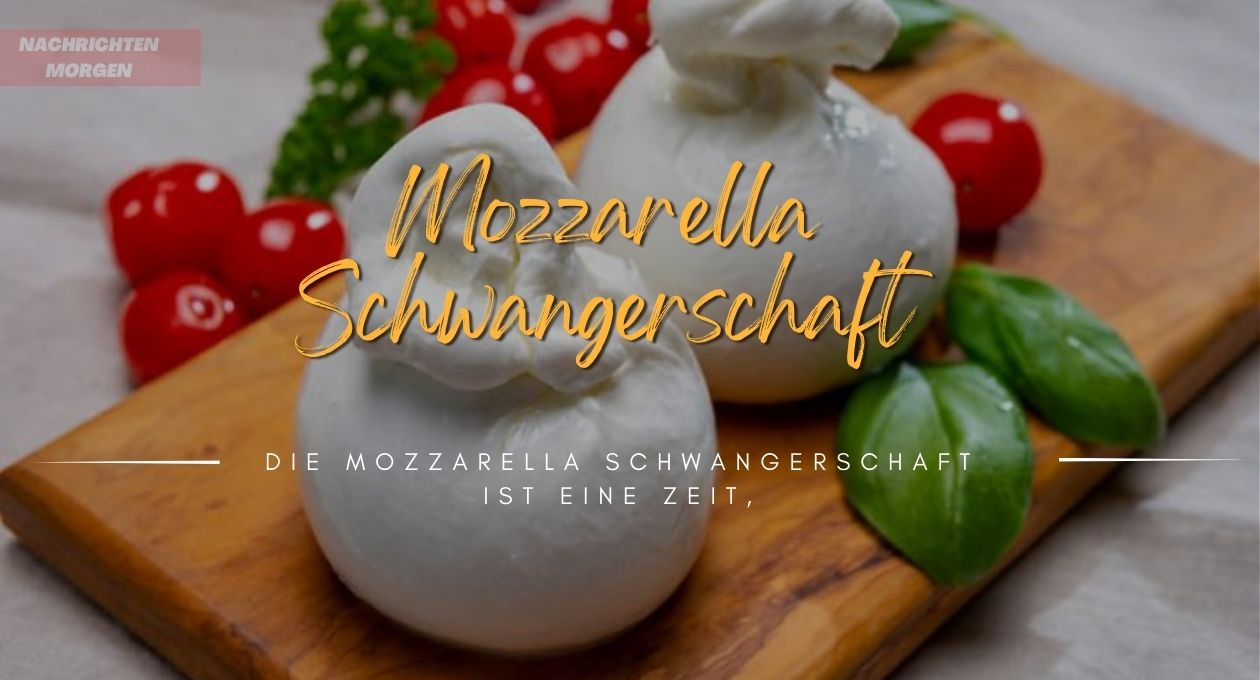 mozzarella schwangerschaft