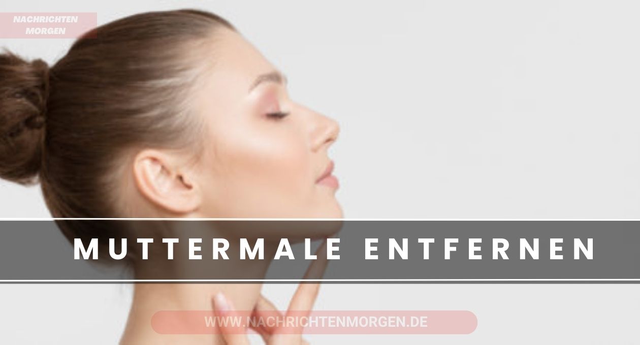 muttermale entfernen