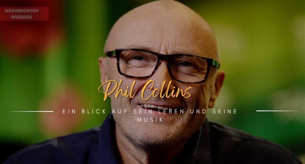 Phil Collins Ein Blick Auf Sein Leben Und Seine Musik