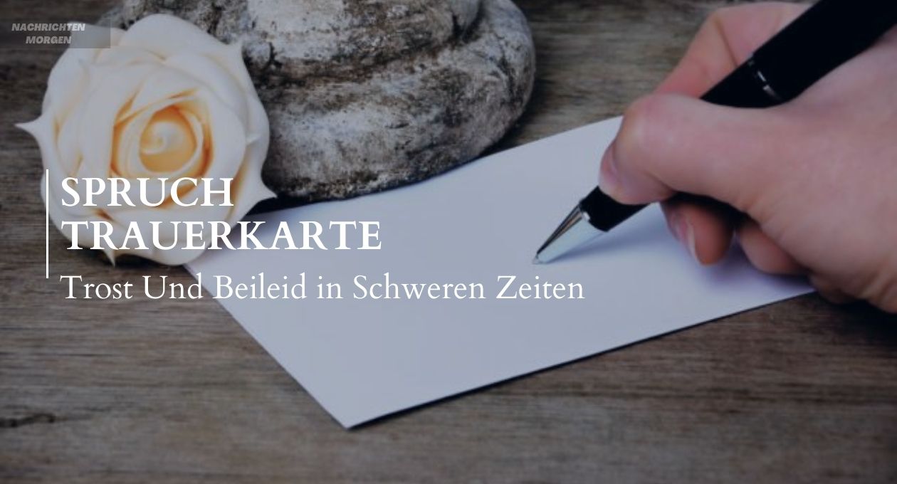 Spruch Trauerkarte Trost Und Beileid in Schweren Zeiten
