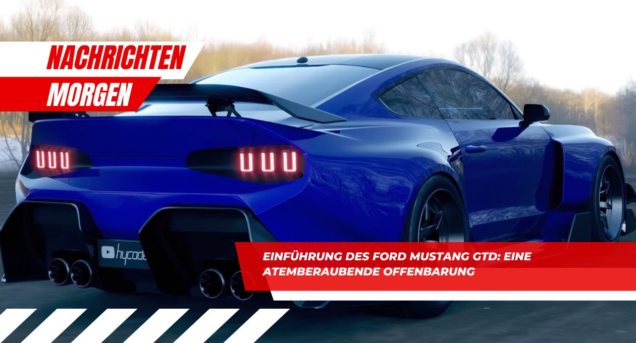 Einführung des Ford Mustang GTD