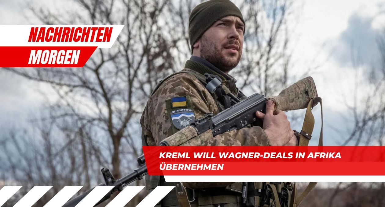 Kreml will Wagner-Deals in Afrika übernehmen