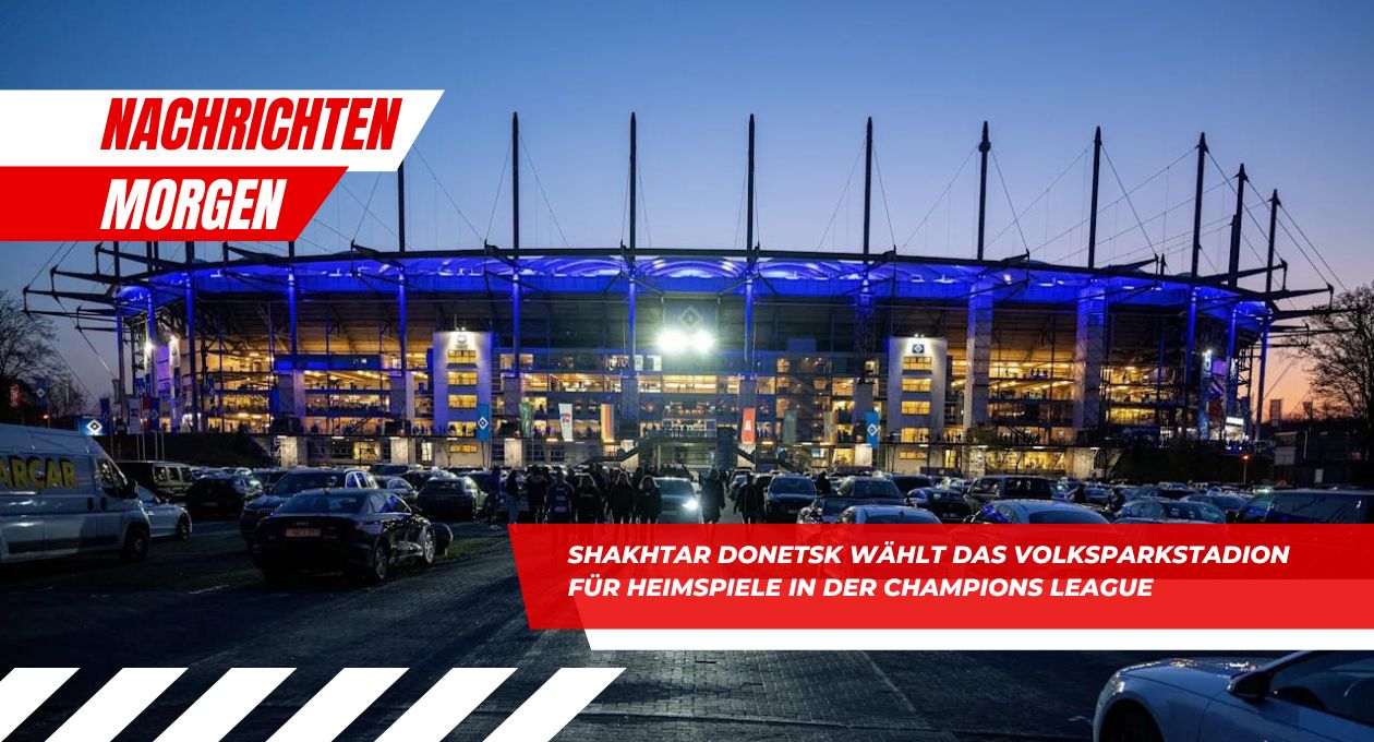 Shakhtar Donetsk Wählt Das Volksparkstadion Für Heimspiele in Der Champions League