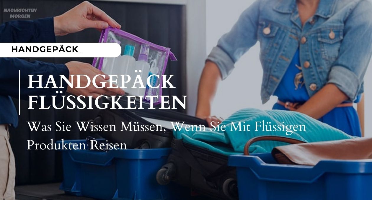 handgepäck flüssigkeiten