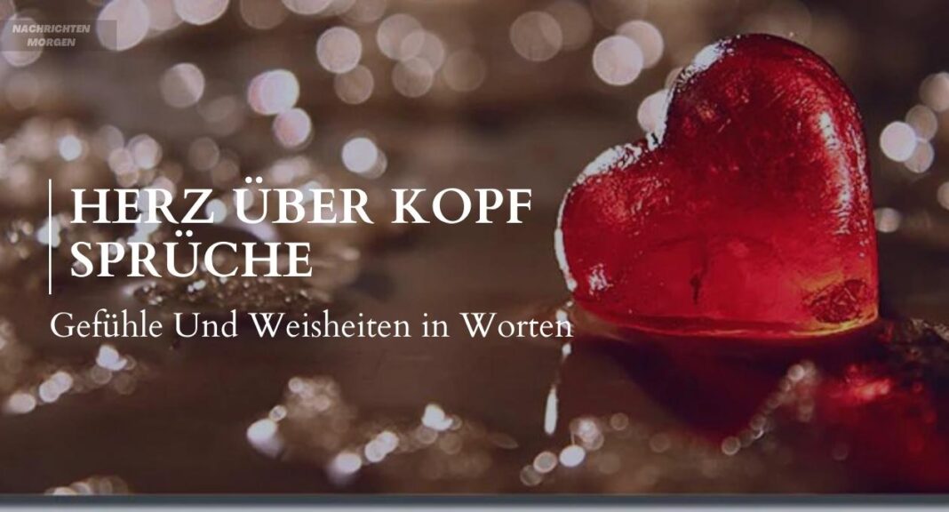 Herz Über Kopf Sprüche Gefühle Und Weisheiten in Worten