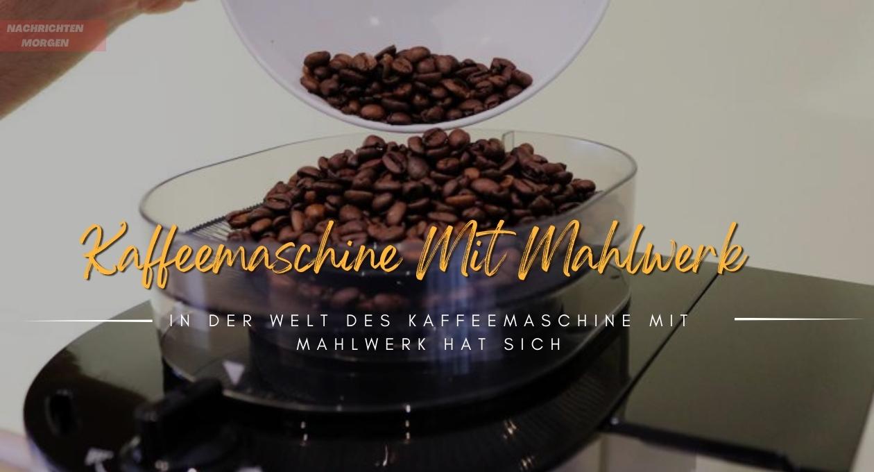 kaffeemaschine mit mahlwerk