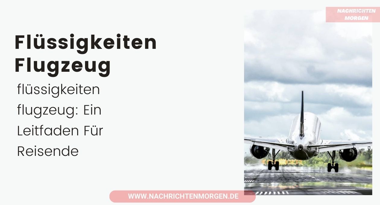 flüssigkeiten flugzeug