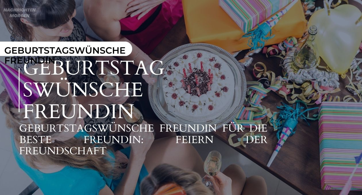 Geburtstagswünsche Freundin Für Die Beste Freundin Feiern Der