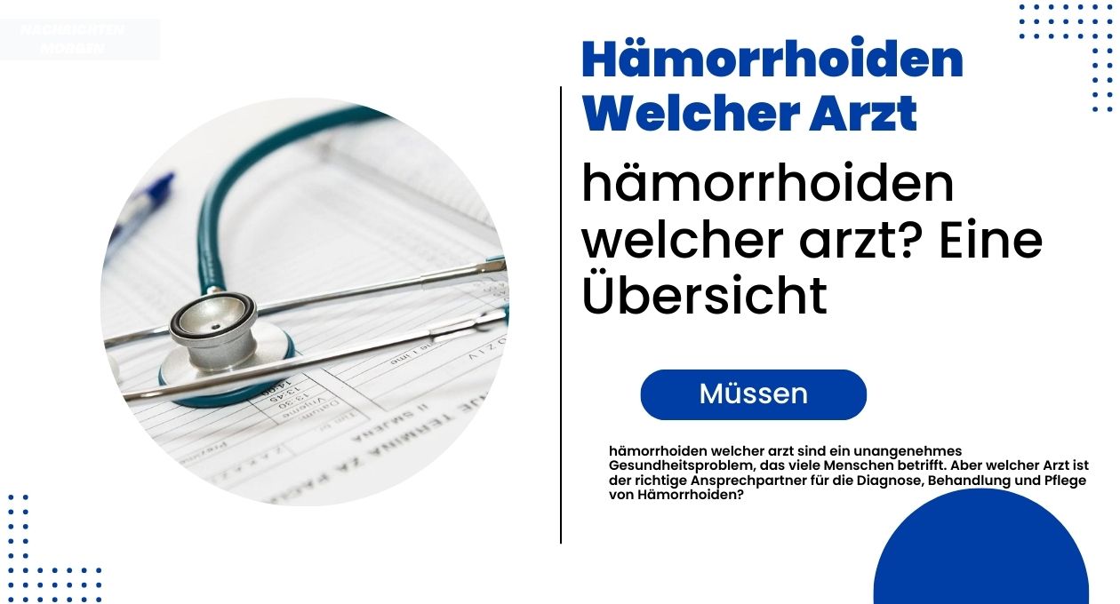 hämorrhoiden welcher arzt