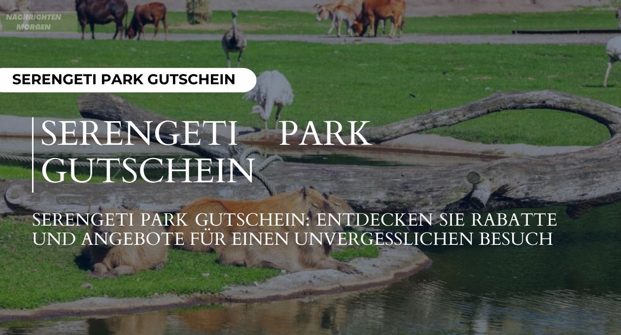 Serengeti Park Gutschein: Entdecken Sie Rabatte Und Angebote Für Einen