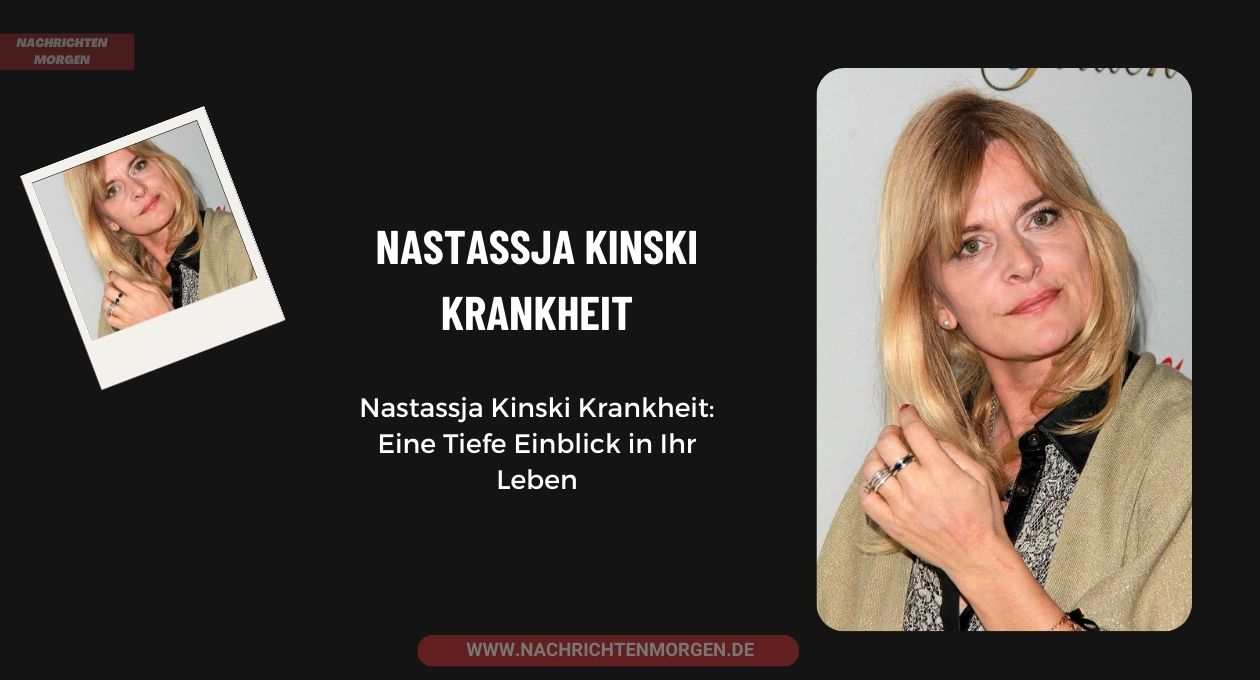 Nastassja Kinski Krankheit