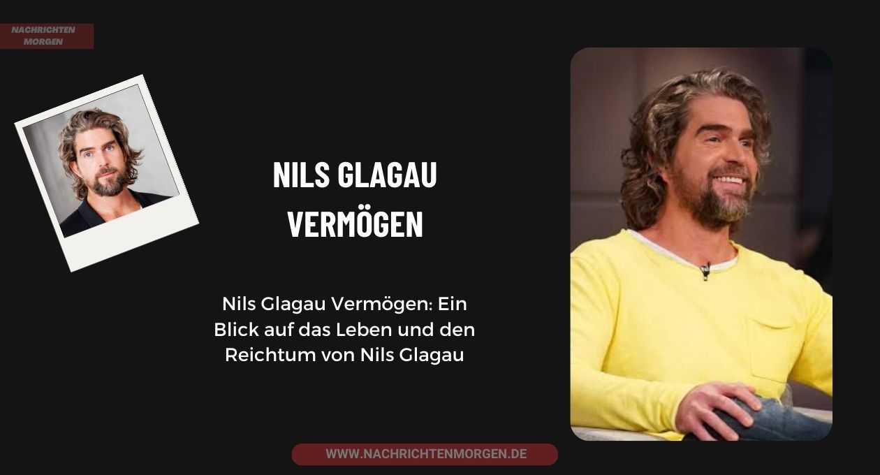 Nils Glagau Vermögen