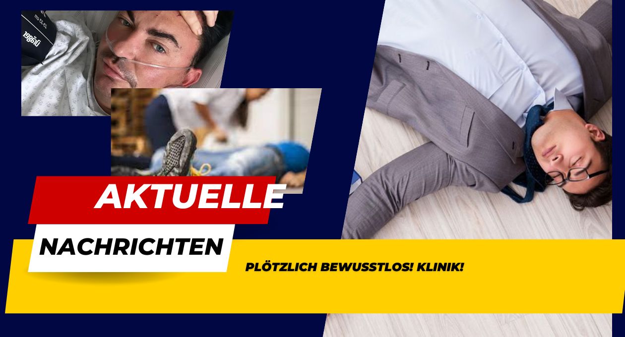 Plötzlich Bewusstlos! Klinik!