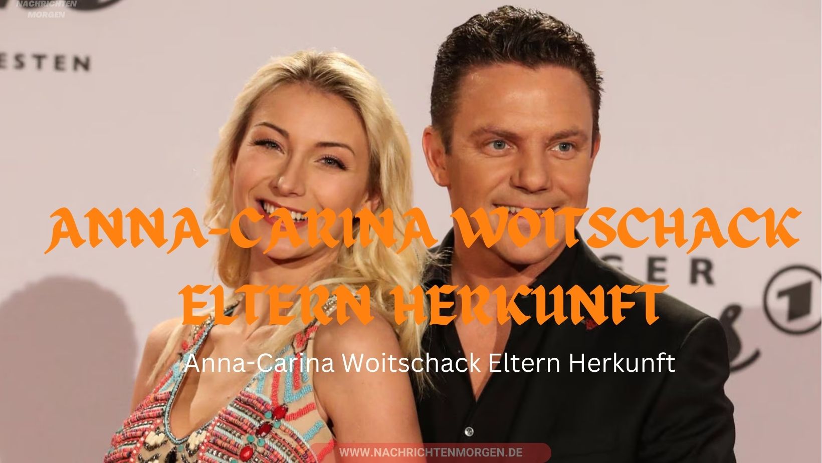 anna-carina woitschack eltern herkunft