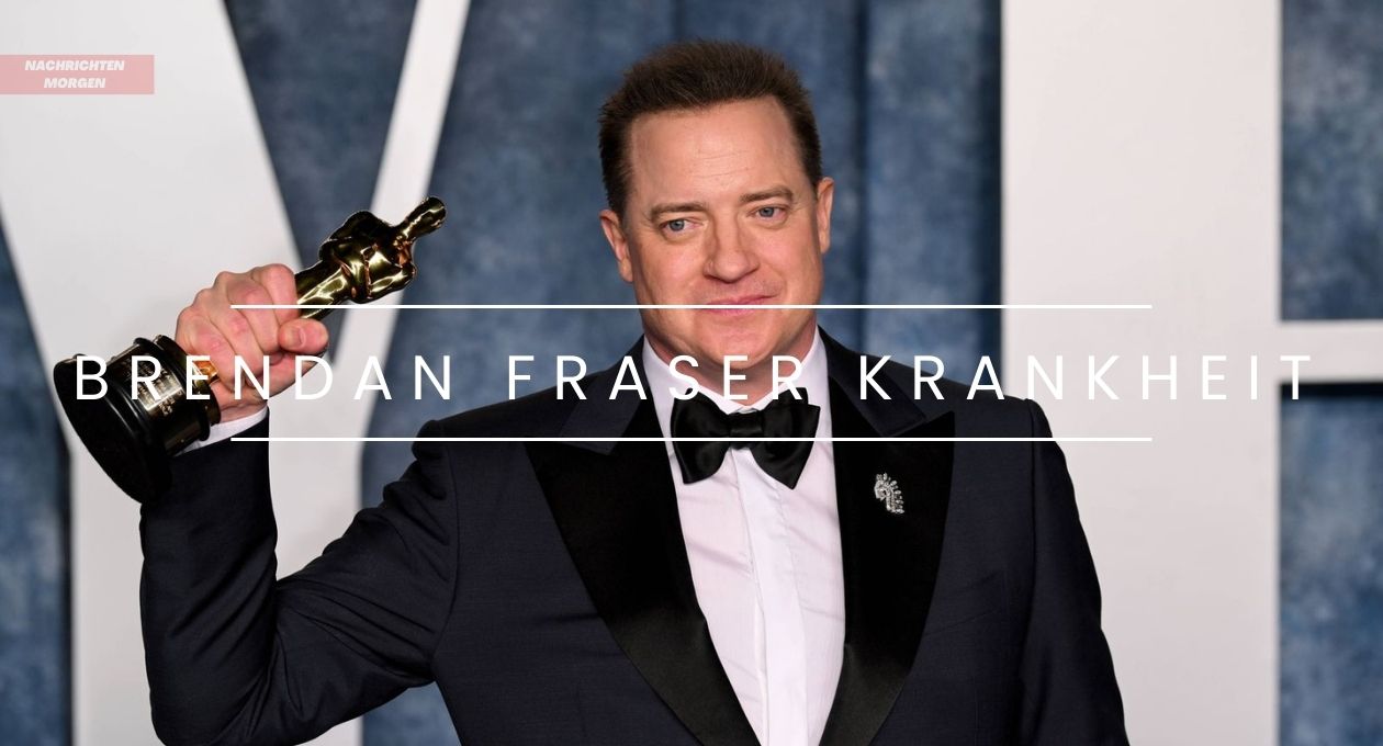 brendan fraser krankheit