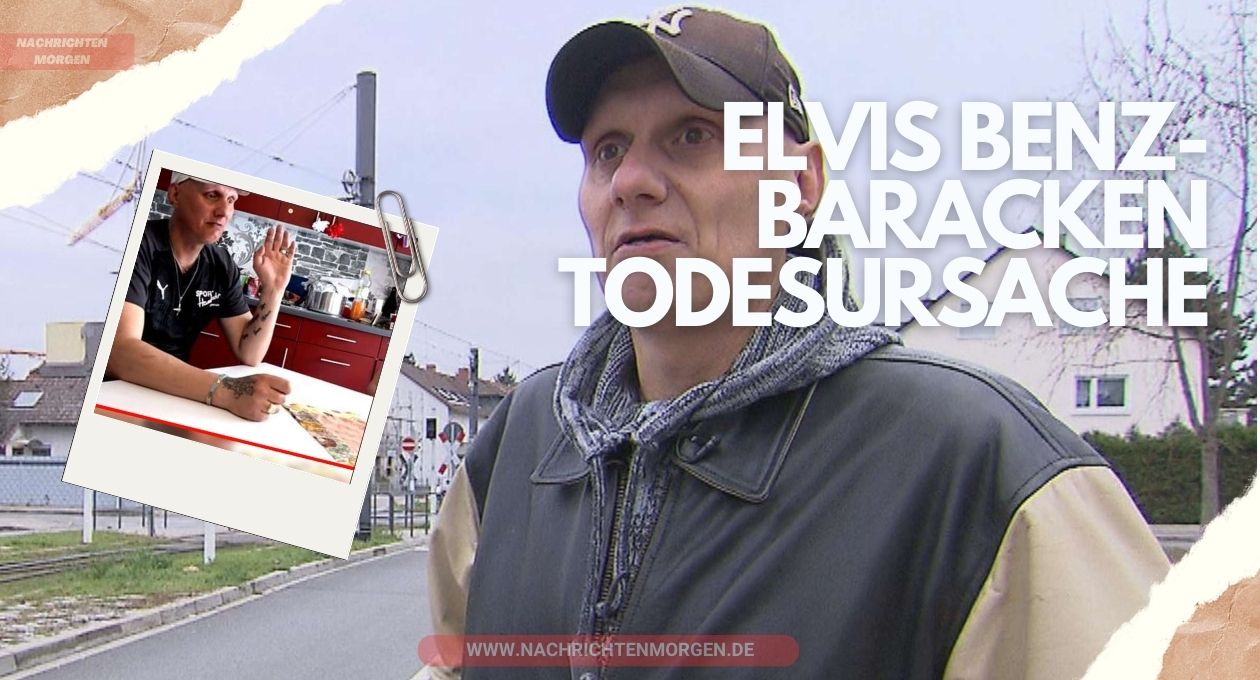 elvis benz-baracken todesursache b