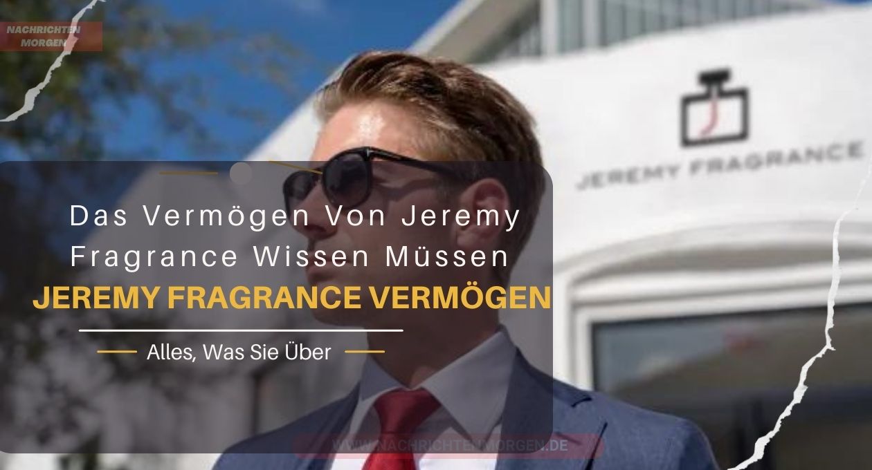 jeremy fragrance vermögen