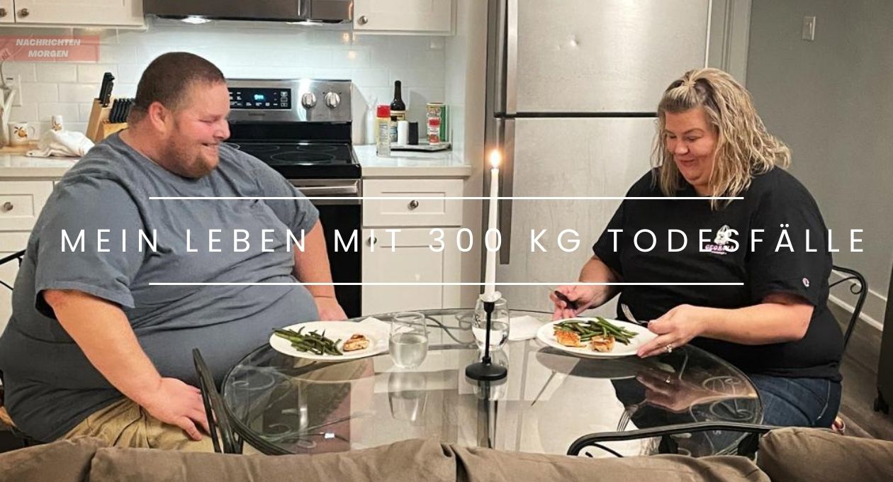 mein leben mit 300 kg todesfälle