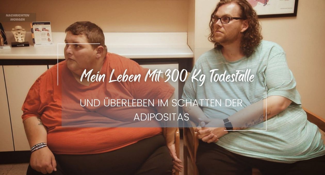 Mein Leben Mit 300 Kg Todesfälle Und Überleben Im Schatten Der Adipositas