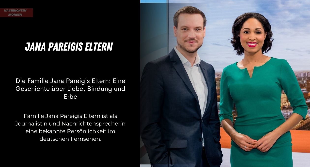 Die Familie Jana Pareigis Eltern: Eine Geschichte Über Liebe, Bindung