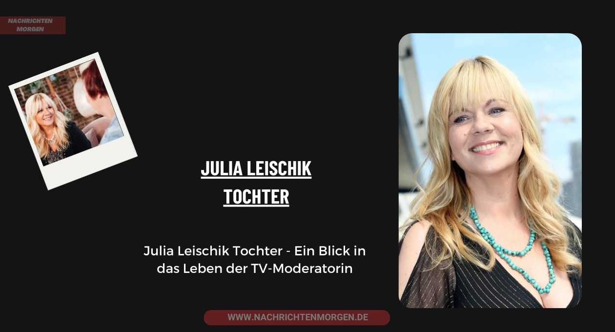 Julia Leischik Tochter