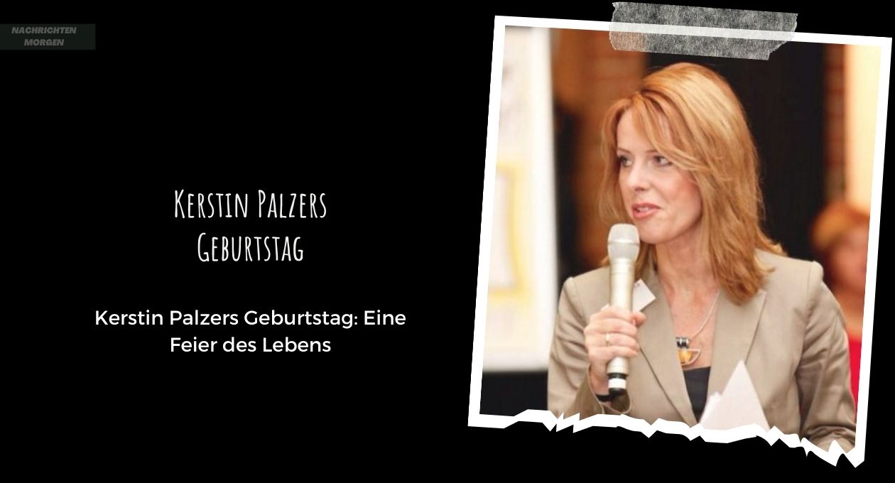 Kerstin Palzers Geburtstag: Eine Feier Des Lebens