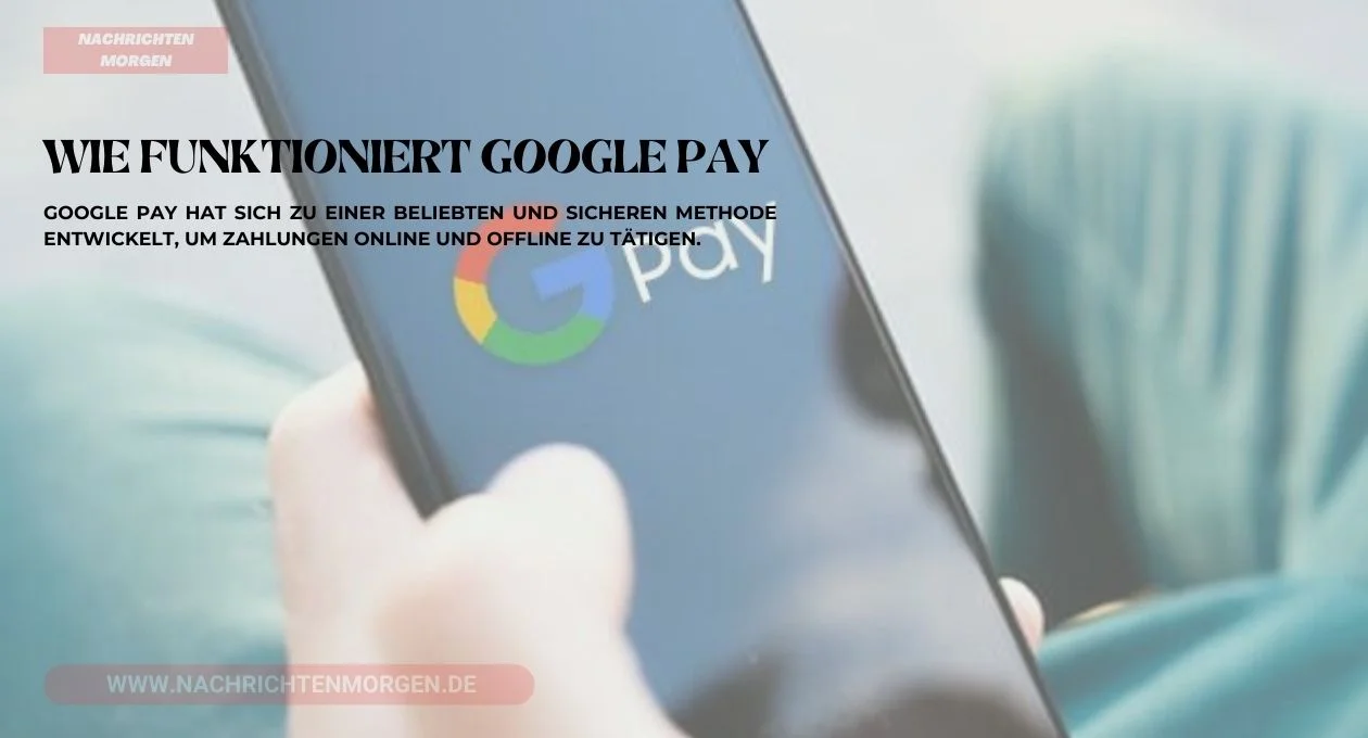 Wie funktioniert Google Pay? Ein umfassender Leitfaden