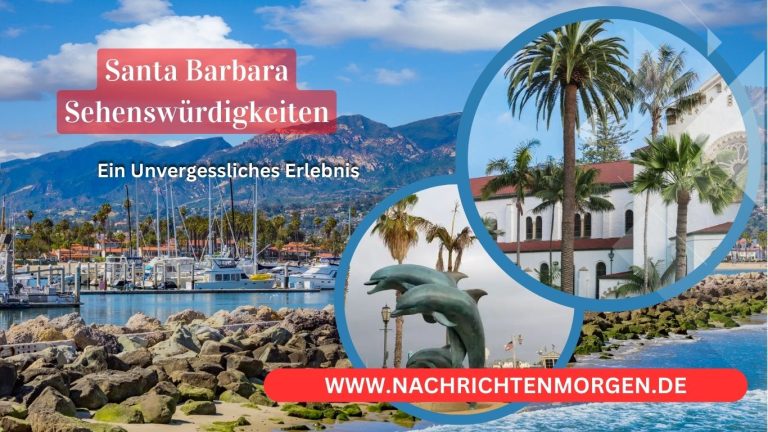 Top 5 Sehenswürdigkeiten in Santa Barbara, Kalifornien: Ein Unvergessliches Erlebnis